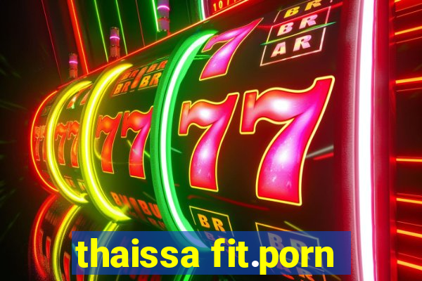 thaissa fit.porn